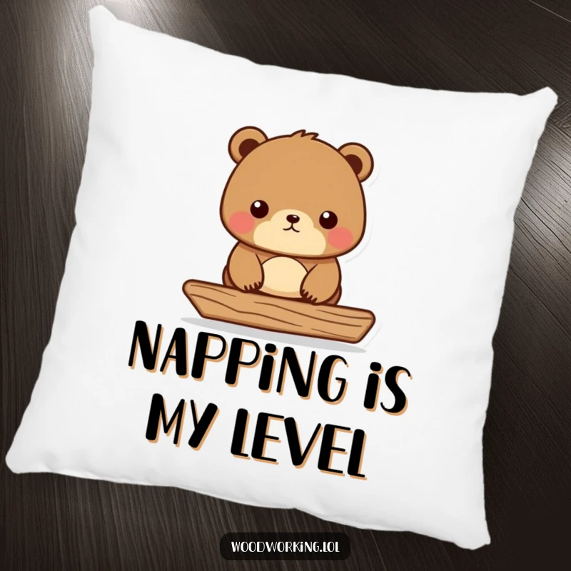 Funny Bear Carpenter Pillow showing a diligent bear leveling wood, a humorous and cozy decorative gift.