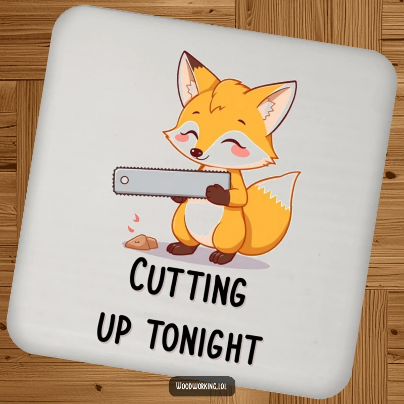 Funny fox typing drink coaster showing a curious fox holding a saw, adding cunning humor and surface protection.