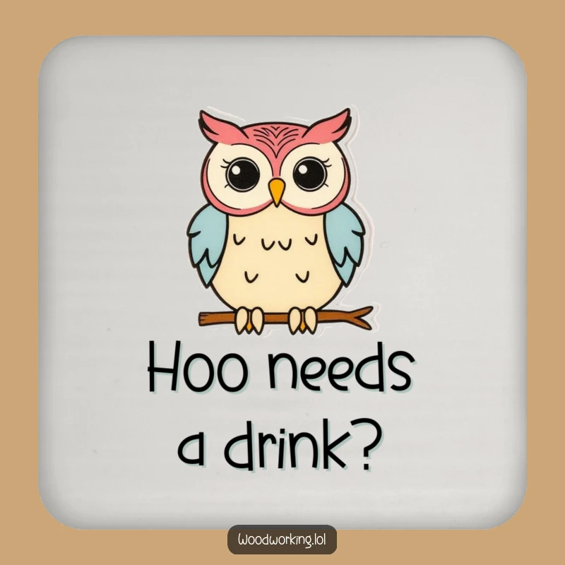 Funny Owl Woodworking Coaster - Protect Surfaces with Humor!