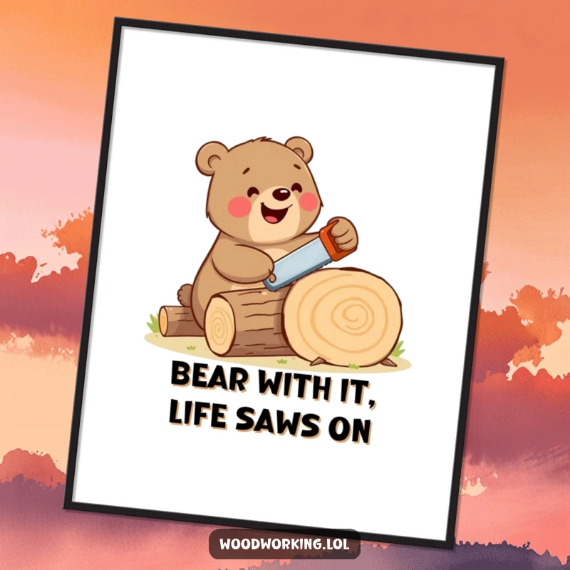 Free Printable Wall Art: A happy bear enthusiastically saws a log with a tiny handsaw, a humorous scene.