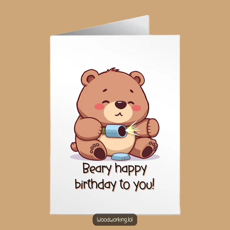 Free Printable Birthday Card: Busy Bear Drilling - Funny Downloadable DIY Gift