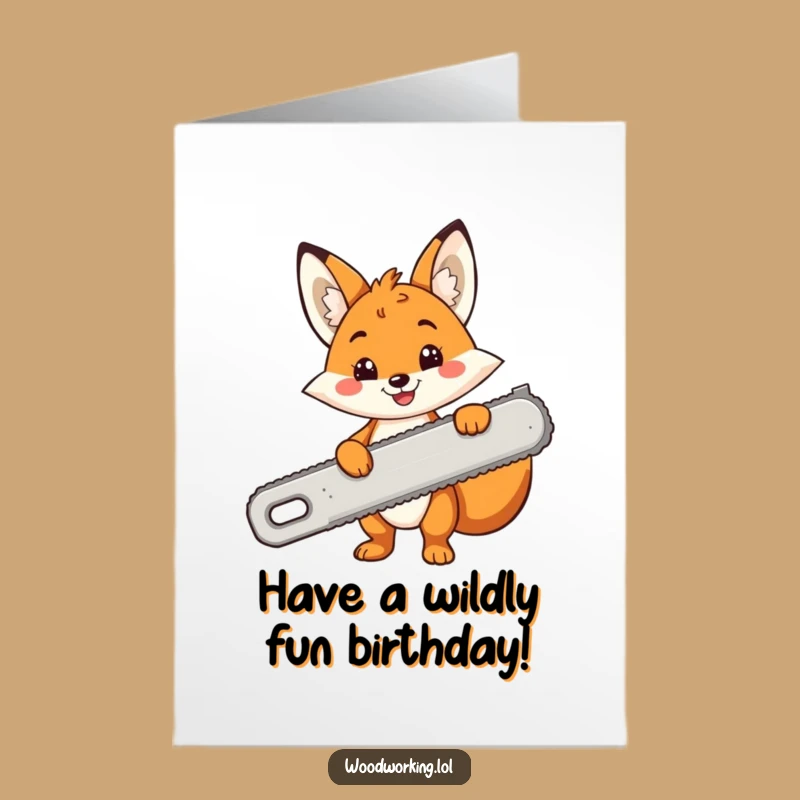 Free Birthday Card: Cheerful Fox with Giant Saw, Funny DIY Printable Gift