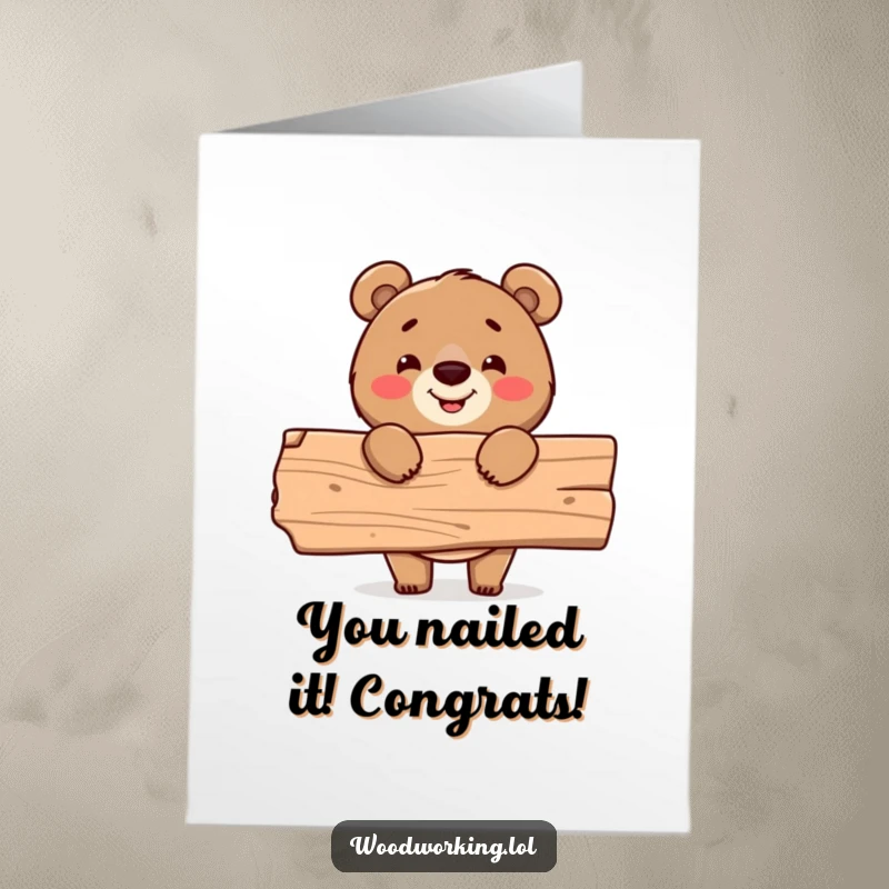 Funny Free Printable Congratulations Card: A cheerful bear proudly displays a plank of wood, symbolizing a job well done.