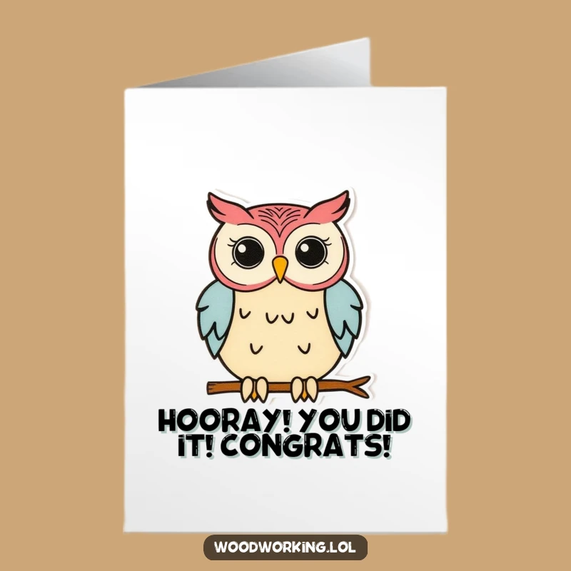 Free Printable Congrats Card: Humorous Owl Woodworker - Downloadable & Print at Home