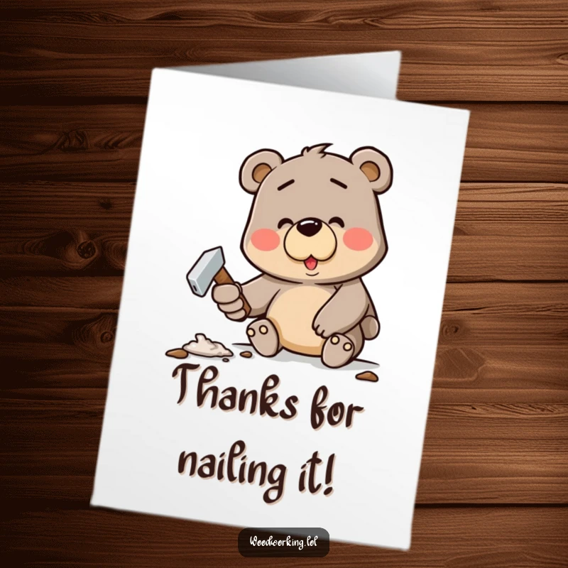 Funny Free Printable Thank You Card: A determined bear wipes sweat after hammering a crooked nail. Thanks a bunch!