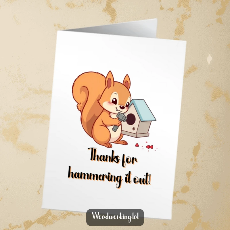 Funny Free Printable Thank You Card: Determined squirrel focused on hammering nails into a tiny birdhouse to show thanks.