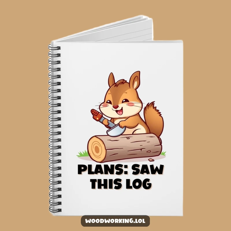 Funny Chipmunk Sawing Log Notebook: Cheerful Carpenter Journal for Ideas & Plans