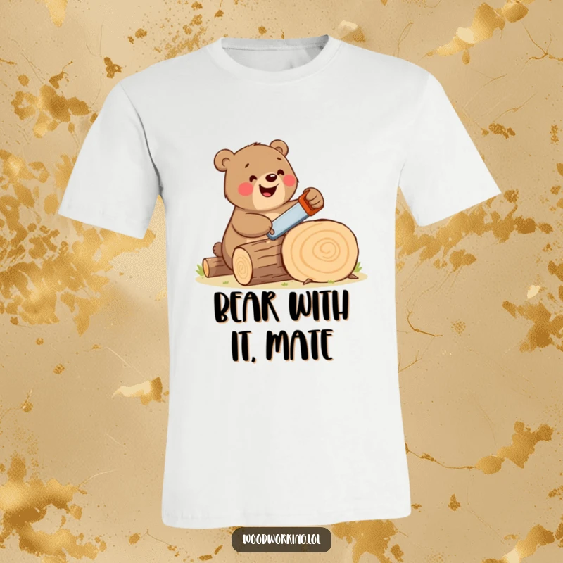 Funny bear t-shirt featuring a happy, large brown bear enthusiastically sawing a log with a tiny handsaw, demonstrating cheerful effort.